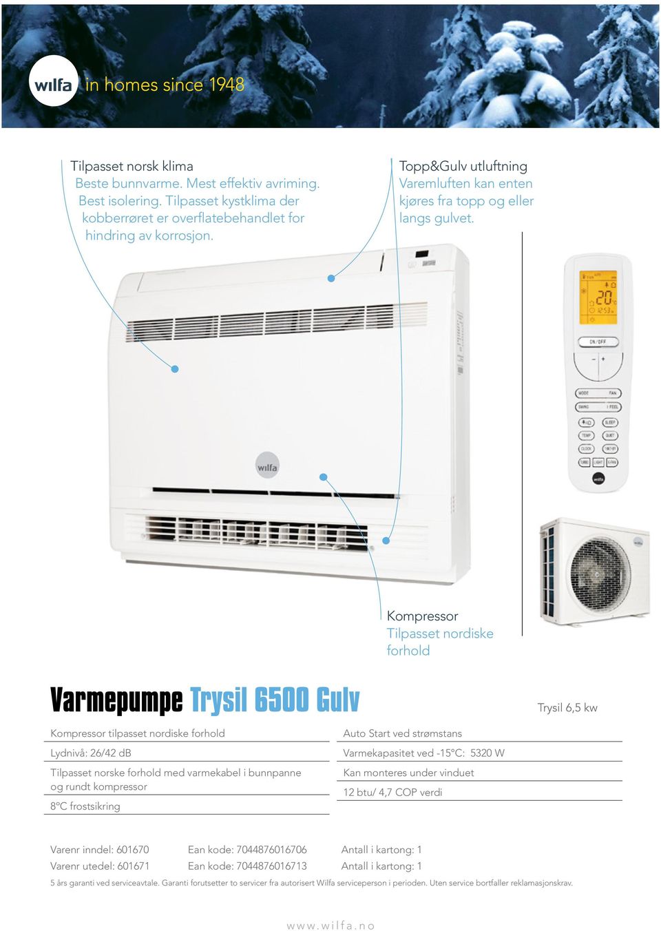 Kompressor Tilpasset nordiske forhold Kompressor tilpasset nordiske forhold Lydnivå: 26/42 db Tilpasset norske forhold med varmekabel i bunnpanne og rundt kompressor 8ºC frostsikring Auto Start ved