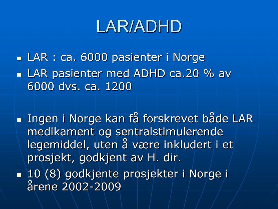 1200 Ingen i Norge kan få forskrevet både LAR medikament og