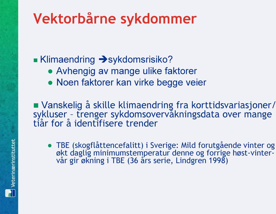 korttidsvariasjoner/ sykluser trenger sykdomsovervåkningsdata over mange tiår for å identifisere trender