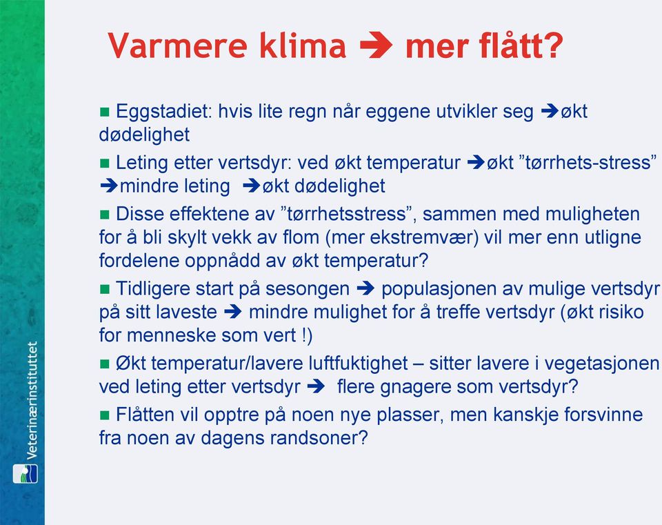 tørrhetsstress, sammen med muligheten for å bli skylt vekk av flom (mer ekstremvær) vil mer enn utligne fordelene oppnådd av økt temperatur?