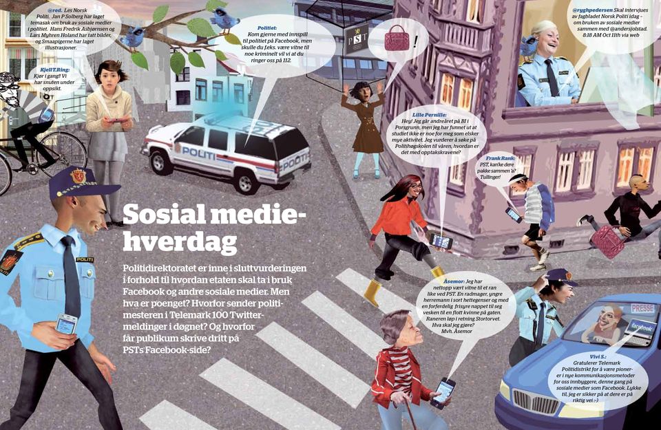 @ryghpedersen Skal inter vjues av fagbladet Norsk Politi idag om bruken av sosiale medier sammen med @andersjolstad. 8:18 AM Oct 11th via web Lille Pernille: Hey!