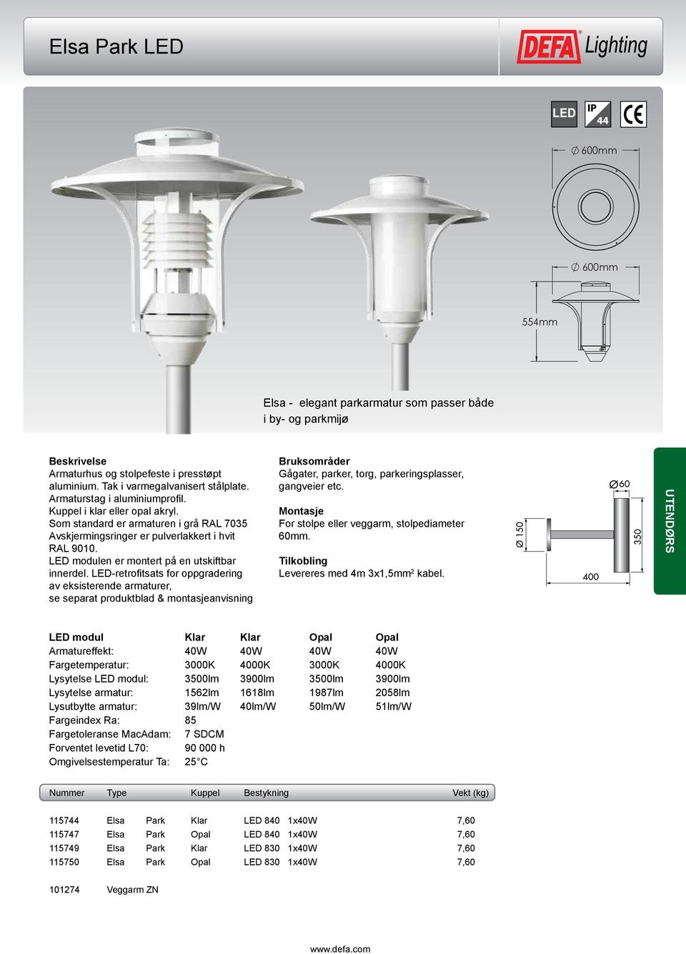 For stolpe eller veggarm, stolpediameter 60mm. Levereres med 4m 3x1,5mm 2 kabel.