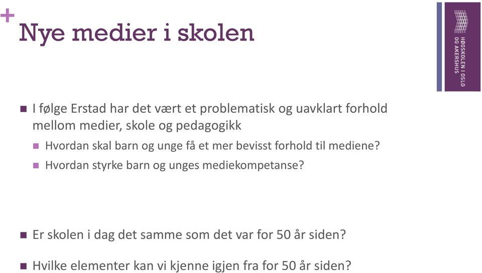 forhold til mediene? Hvordan styrke barn og unges mediekompetanse?