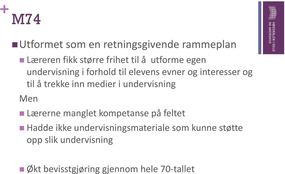 inn medier i undervisning Men Lærerne manglet kompetanse på feltet Hadde ikke