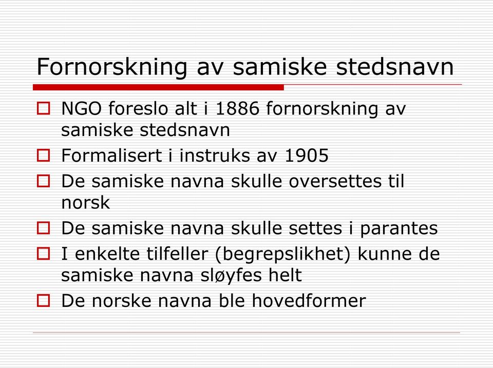 oversettes til norsk De samiske navna skulle settes i parantes I enkelte