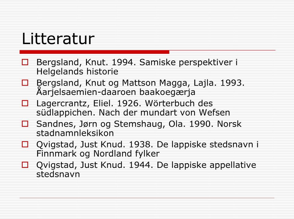 Åarjelsaemien-daaroen baakoegærja Lagercrantz, Eliel. 1926. Wörterbuch des südlappichen.