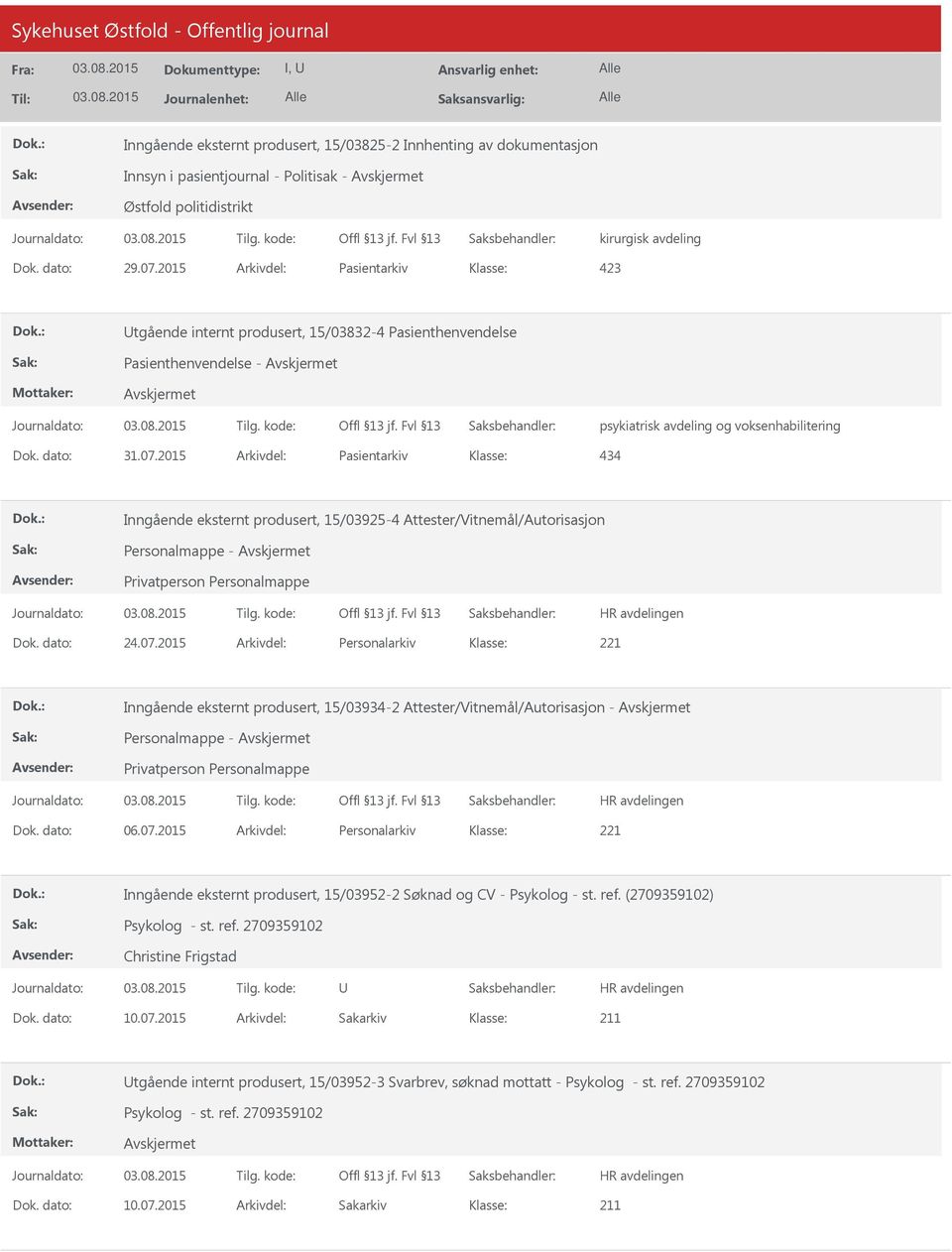 2015 Arkivdel: Pasientarkiv 434 Inngående eksternt produsert, 15/03925-4 Attester/Vitnemål/Autorisasjon Personalmappe - Dok. dato: 24.07.