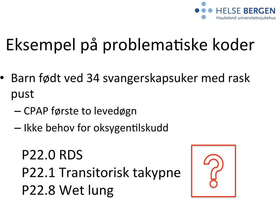 to levedøgn Ikke behov for oksygenglskudd P22.