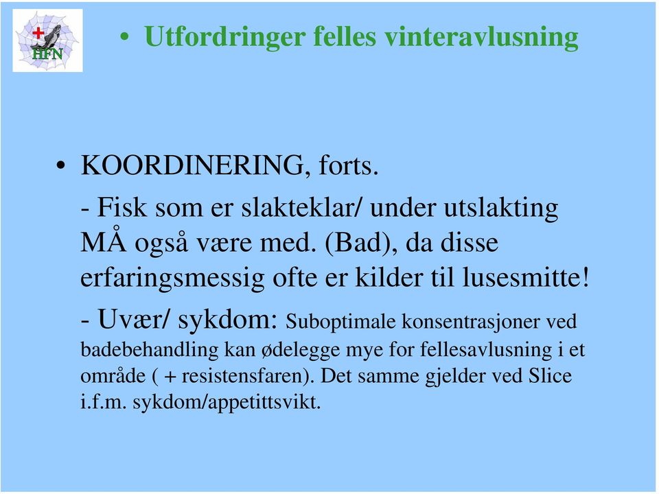 (Bad), da disse erfaringsmessig ofte er kilder til lusesmitte!