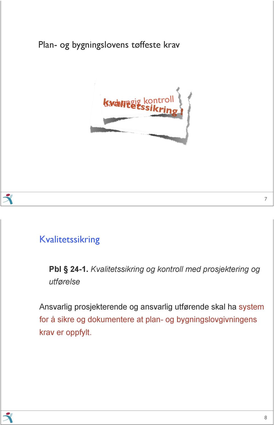 Kvalitetssikring og kontroll med prosjektering og utførelse Ansvarlig