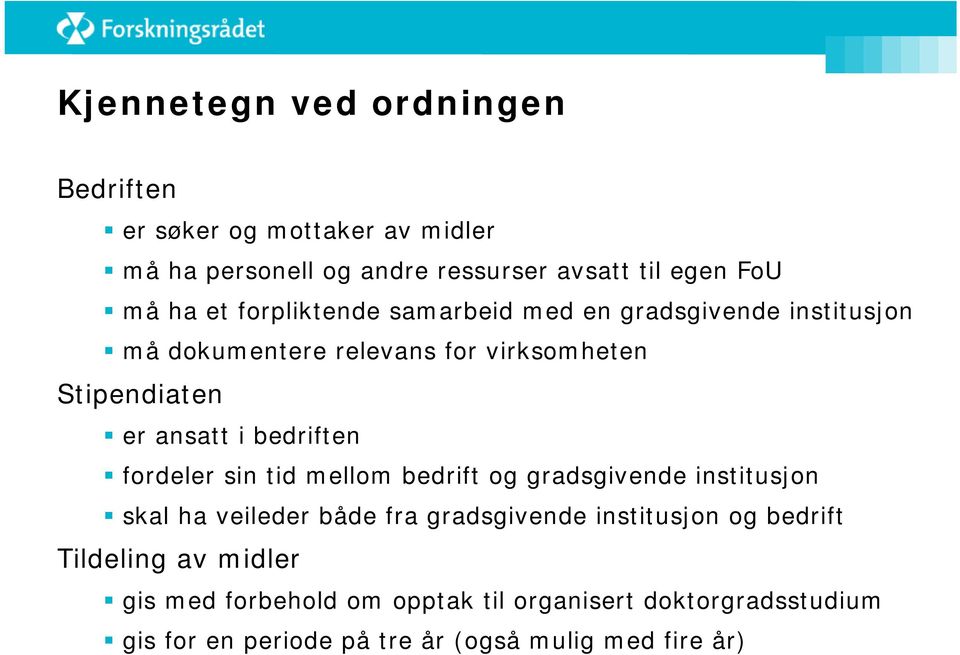 bedriften fordeler sin tid mellom bedrift og gradsgivende institusjon skal ha veileder både fra gradsgivende institusjon og