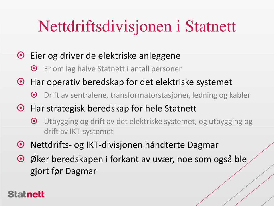 strategisk beredskap for hele Statnett Utbygging og drift av det elektriske systemet, og utbygging og drift av