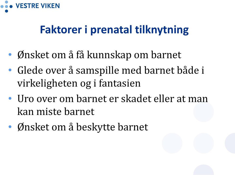 virkeligheten og i fantasien Uro over om barnet er