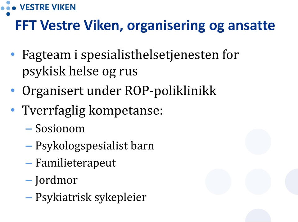 Organisert under ROP-poliklinikk Tverrfaglig kompetanse: