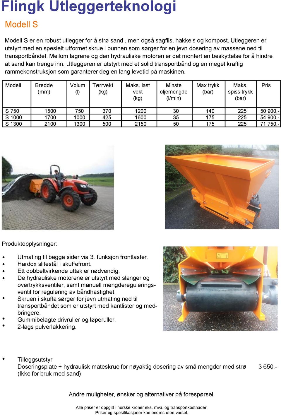 Mellom lagrene og den hydrauliske motoren er det montert en beskyttelse for å hindre at sand kan trenge inn.