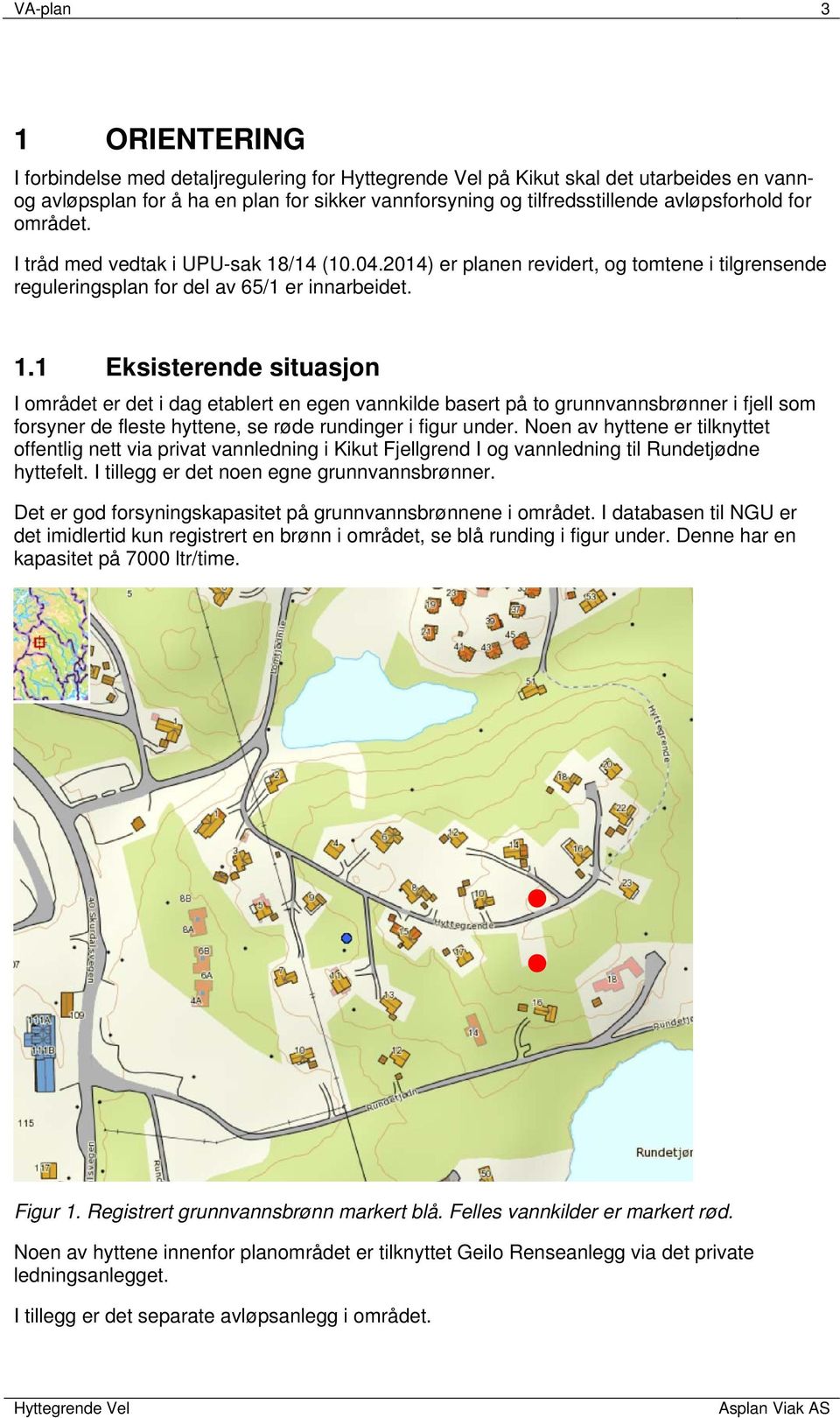 /14 (10.04.2014) er planen revidert, og tomtene i tilgrensende reguleringsplan for del av 65/1 er innarbeidet. 1.