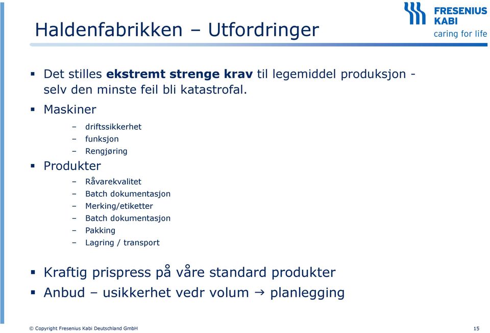 Maskiner driftssikkerhet funksjon Rengjøring Produkter Råvarekvalitet Batch dokumentasjon