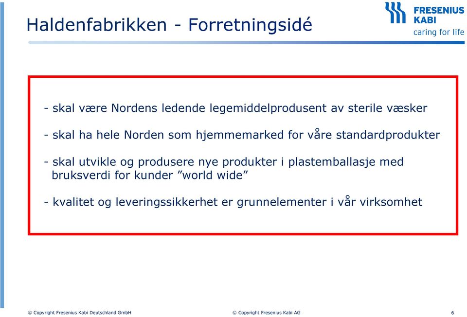 standardprodukter - skal utvikle og produsere nye produkter i plastemballasje med