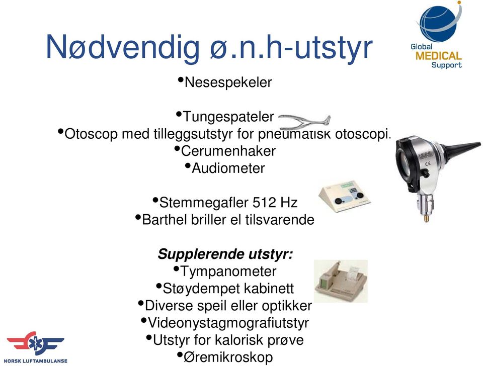 h-utstyr Nesespekeler Tungespateler Otoscop med tilleggsutstyr for pneumatisk