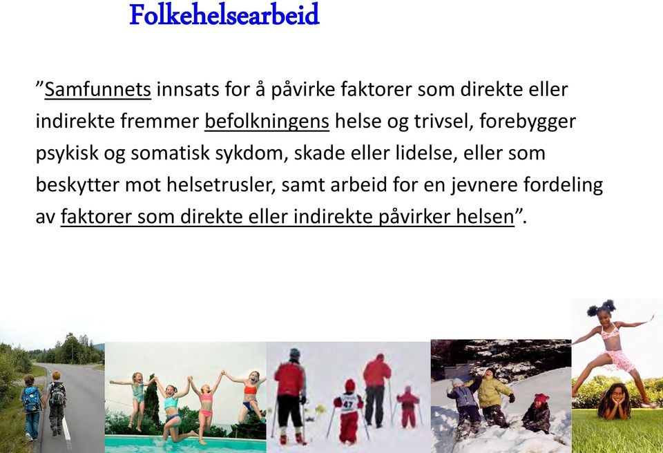 somatisk sykdom, skade eller lidelse, eller som beskytter mot helsetrusler,