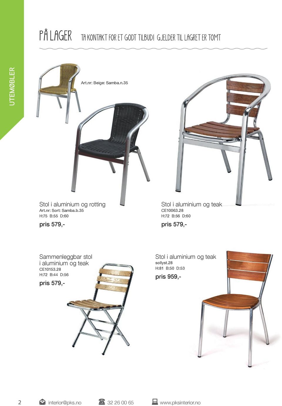 28 H:72 B:56 D:60 pris 579,- Sammenleggbar stol i aluminium og teak CE10153.