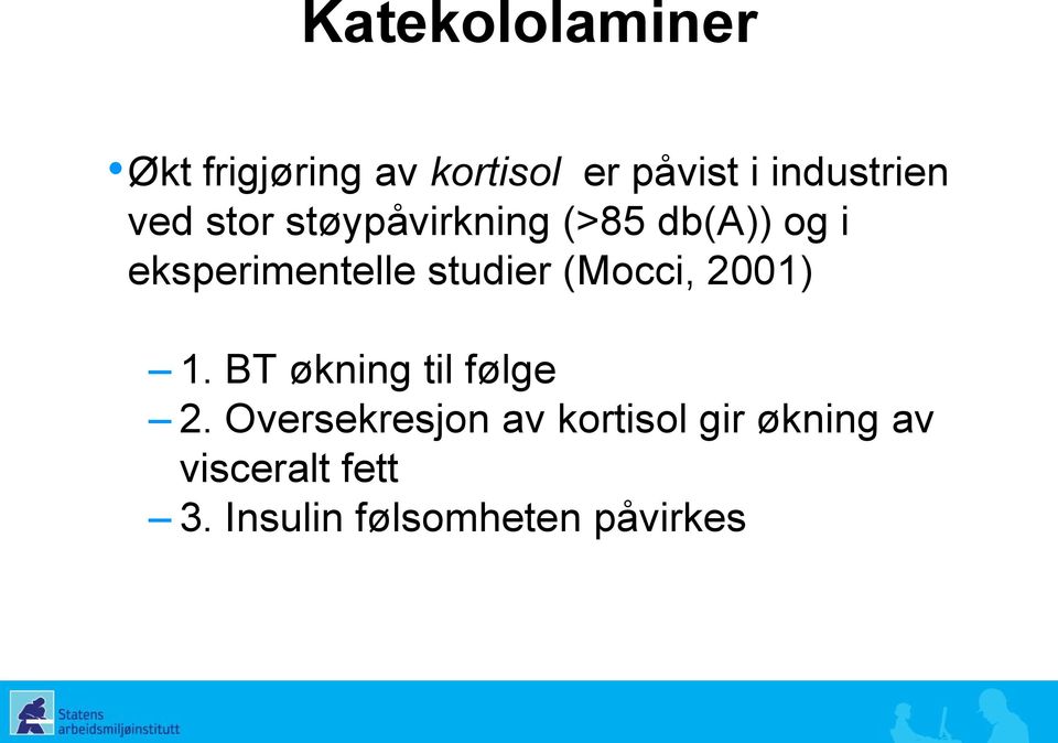 eksperimentelle studier (Mocci, 2001) 1. BT økning til følge 2.