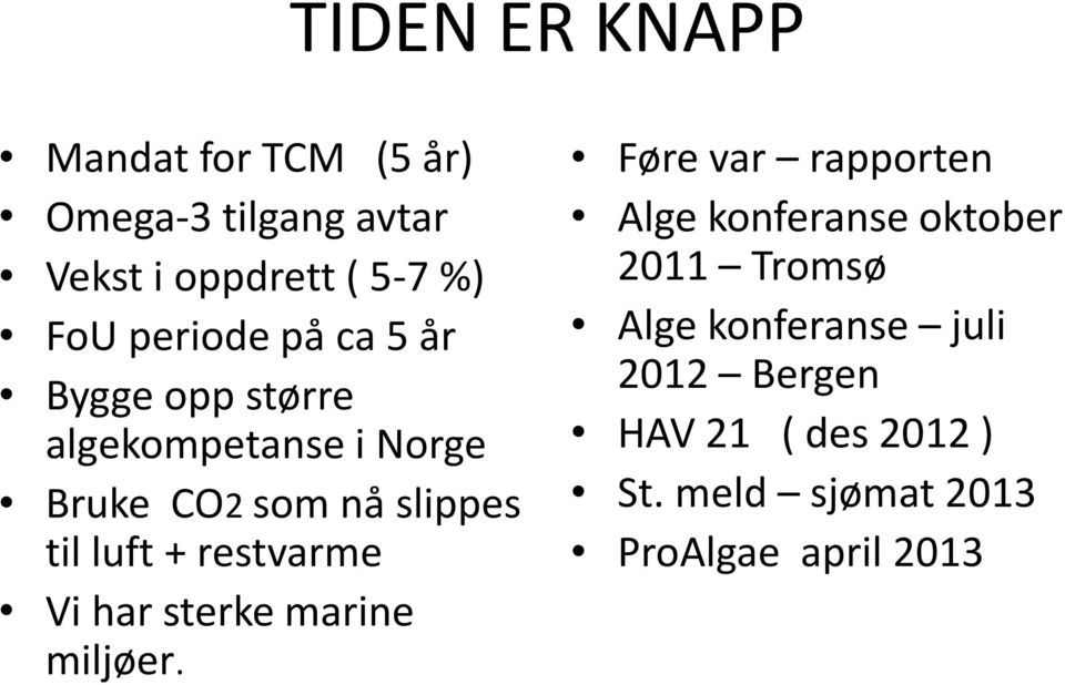 + restvarme Vi har sterke marine miljøer.