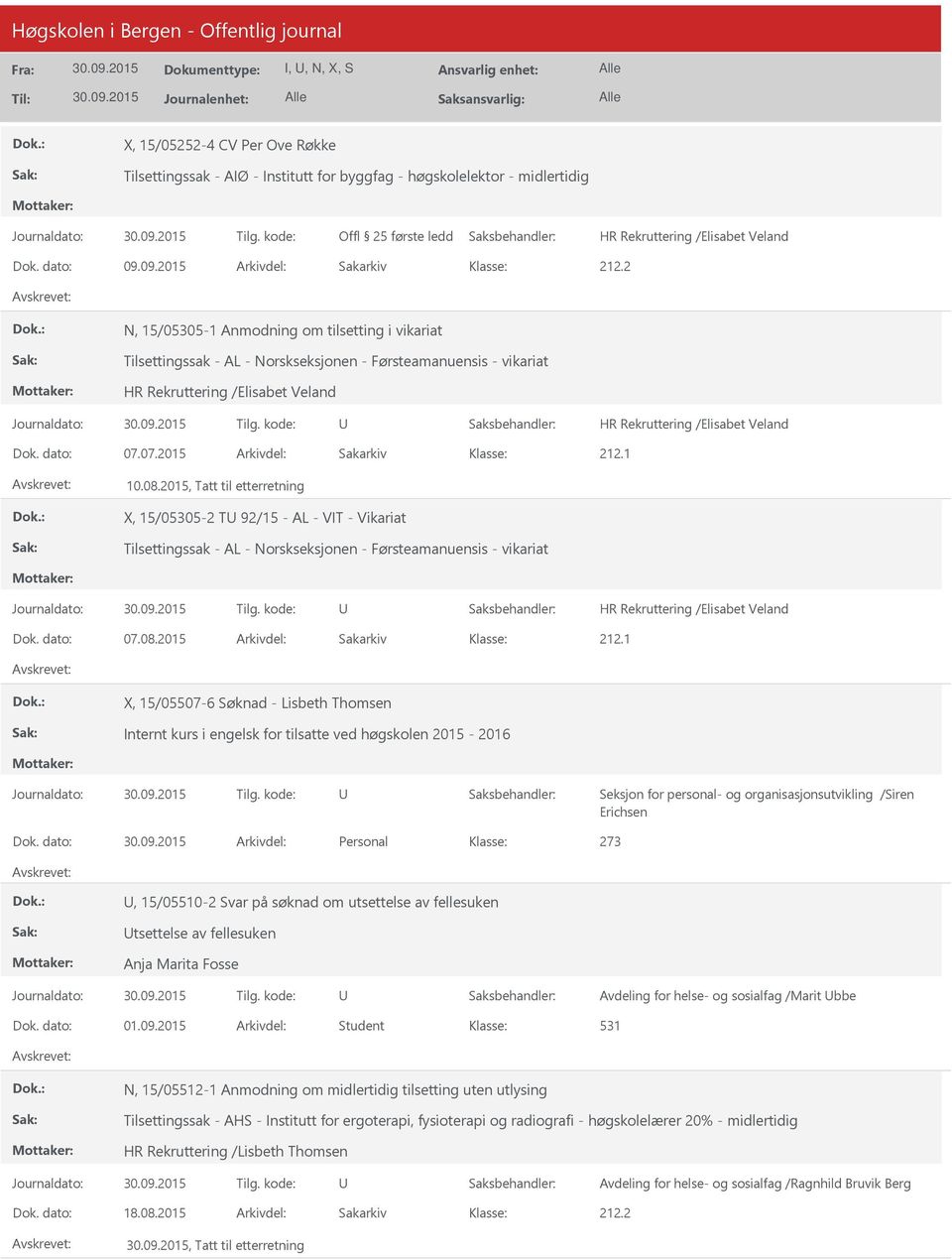 2015, Tatt til etterretning X, 15/05305-2 T 92/15 - AL - VIT - Vikariat Tilsettingssak - AL - Norskseksjonen - Førsteamanuensis - vikariat Dok. dato: 07.08.