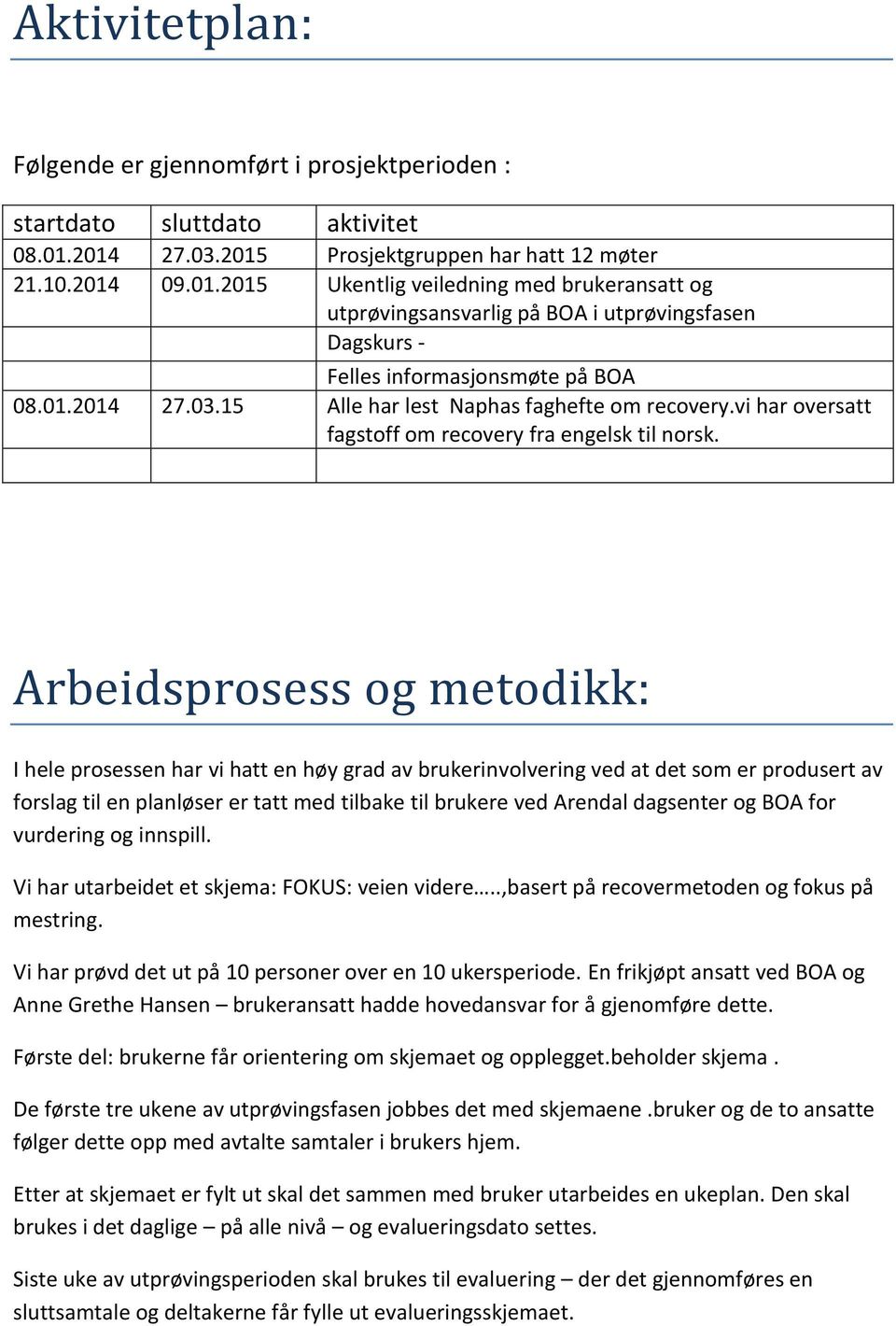 vi har oversatt fagstoff om recovery fra engelsk til norsk.