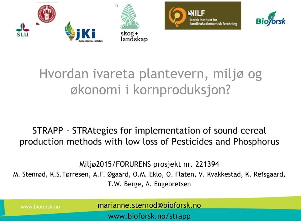 Pesticides and Phosphorus Miljø2015/FORURENS prosjekt nr. 221394 M. Stenrød, K.S.Tørresen, A.F. Øgaard, O.