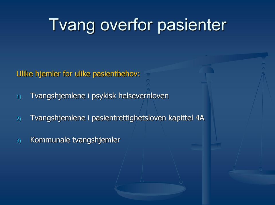 psykisk helsevernloven 2) Tvangshjemlene i