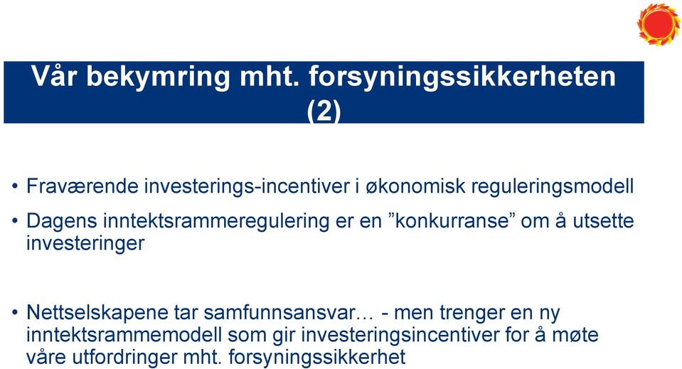 reguleringsmodell Dagens inntektsrammeregulering er en konkurranse om å utsette