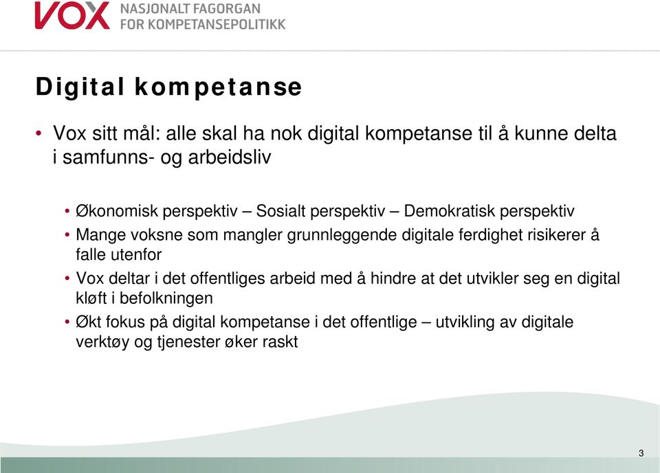 ferdighet risikerer å falle utenfor Vox deltar i det offentliges arbeid med å hindre at det utvikler seg en digital