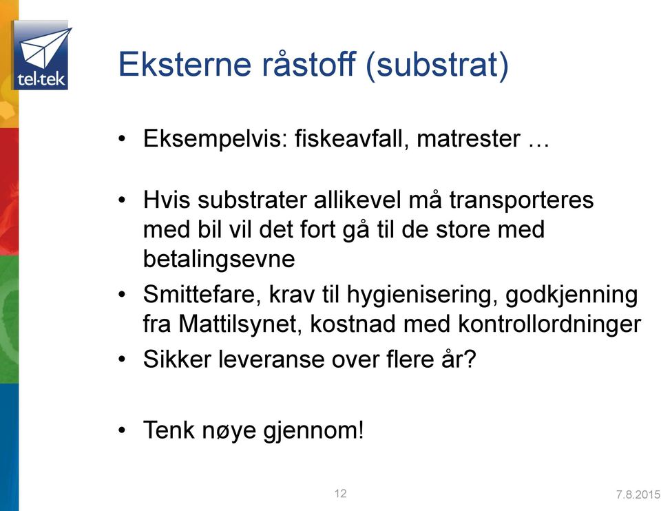 betalingsevne Smittefare, krav til hygienisering, godkjenning fra Mattilsynet,