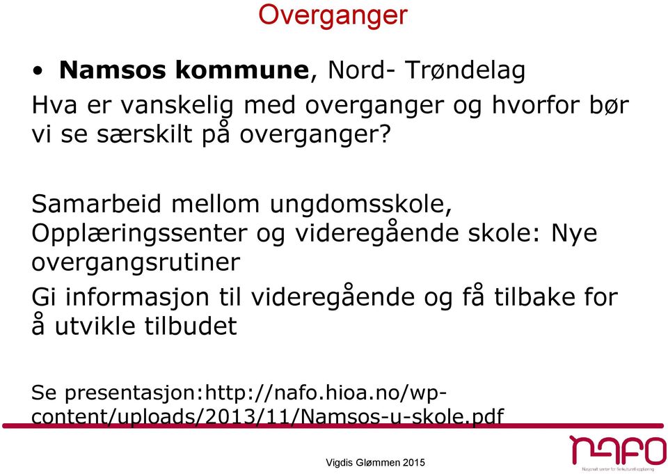 Samarbeid mellom ungdomsskole, Opplæringssenter og videregående skole: Nye