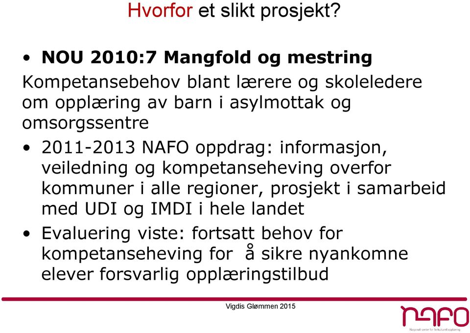 asylmottak og omsorgssentre 2011-2013 NAFO oppdrag: informasjon, veiledning og kompetanseheving overfor