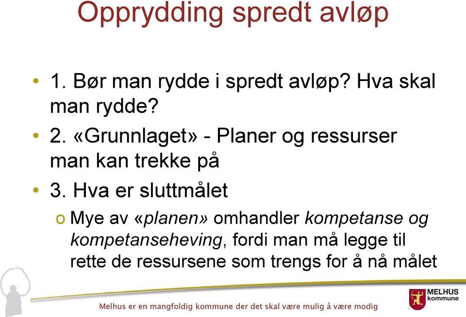 «Grunnlaget» - Planer og ressurser man kan trekke på 3.