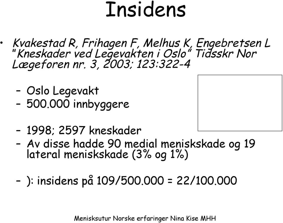 3, 2003; 123:322-4 Oslo Legevakt 500.