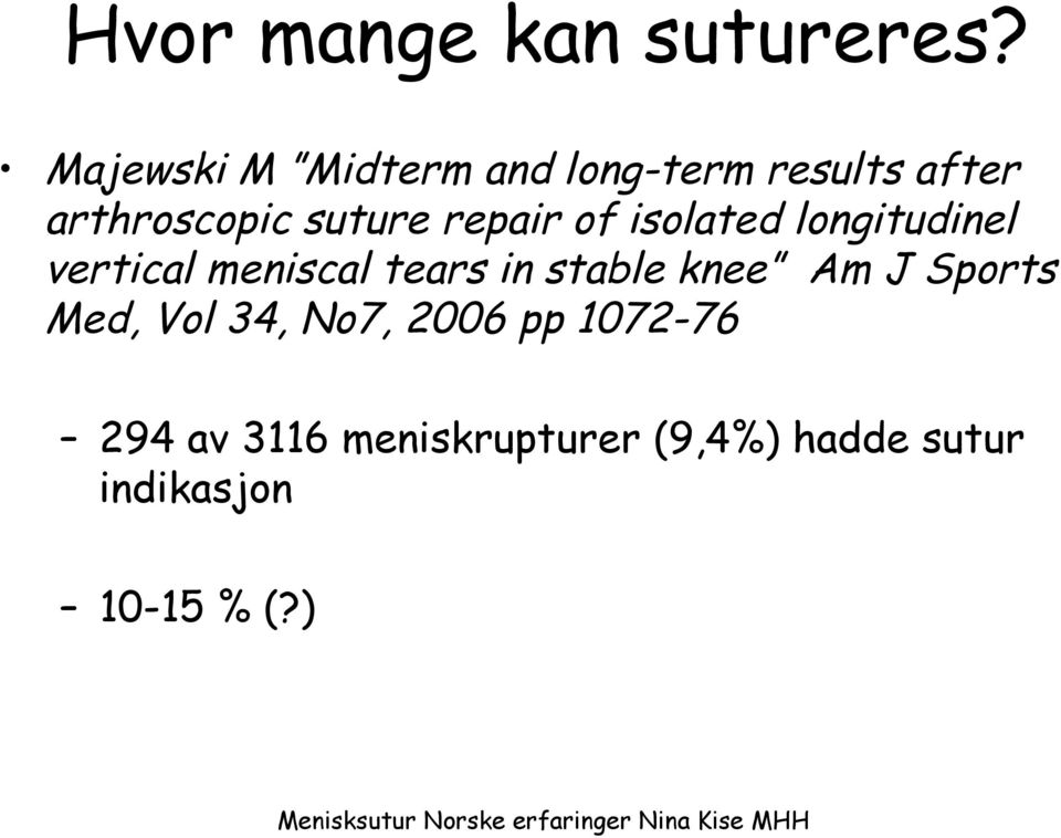 repair of isolated longitudinel vertical meniscal tears in stable