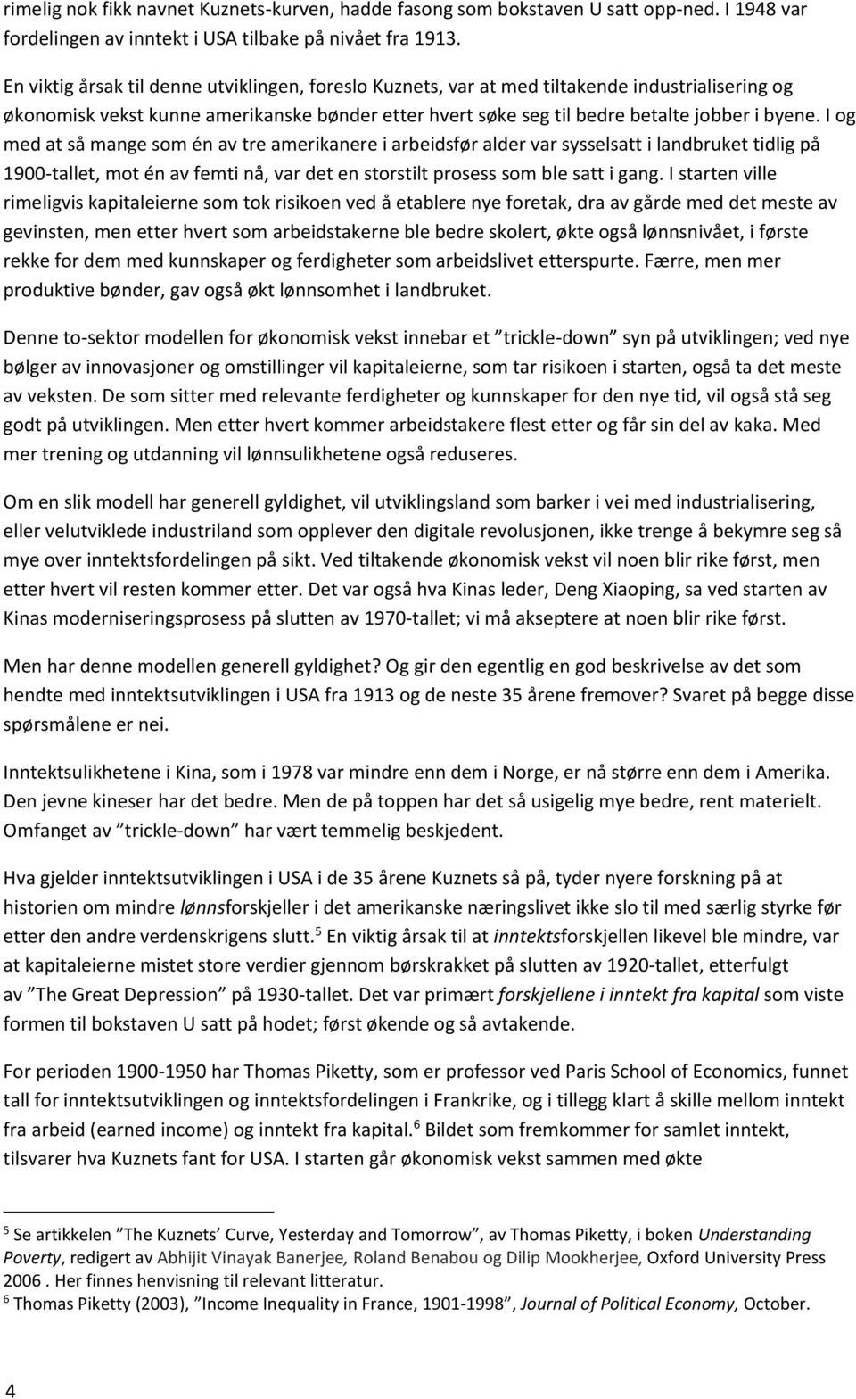 I og med at så mange som én av tre amerikanere i arbeidsfør alder var sysselsatt i landbruket tidlig på 1900-tallet, mot én av femti nå, var det en storstilt prosess som ble satt i gang.