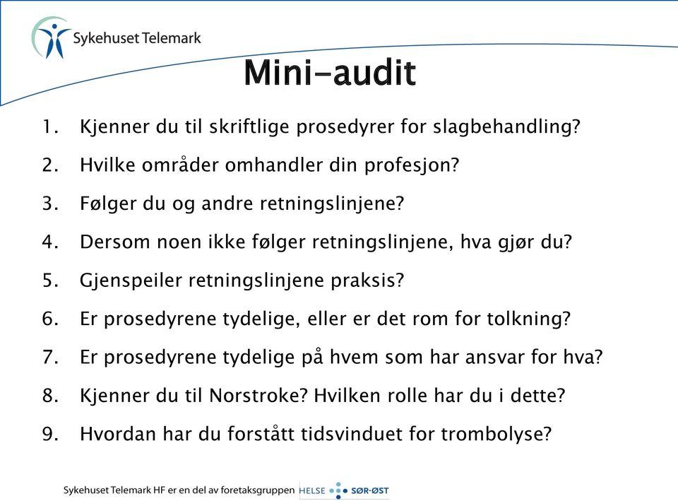 Gjenspeiler retningslinjene praksis? 6. Er prosedyrene tydelige, eller er det rom for tolkning? 7.