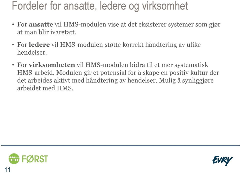 For virksomheten vil HMS-modulen bidra til et mer systematisk HMS-arbeid.