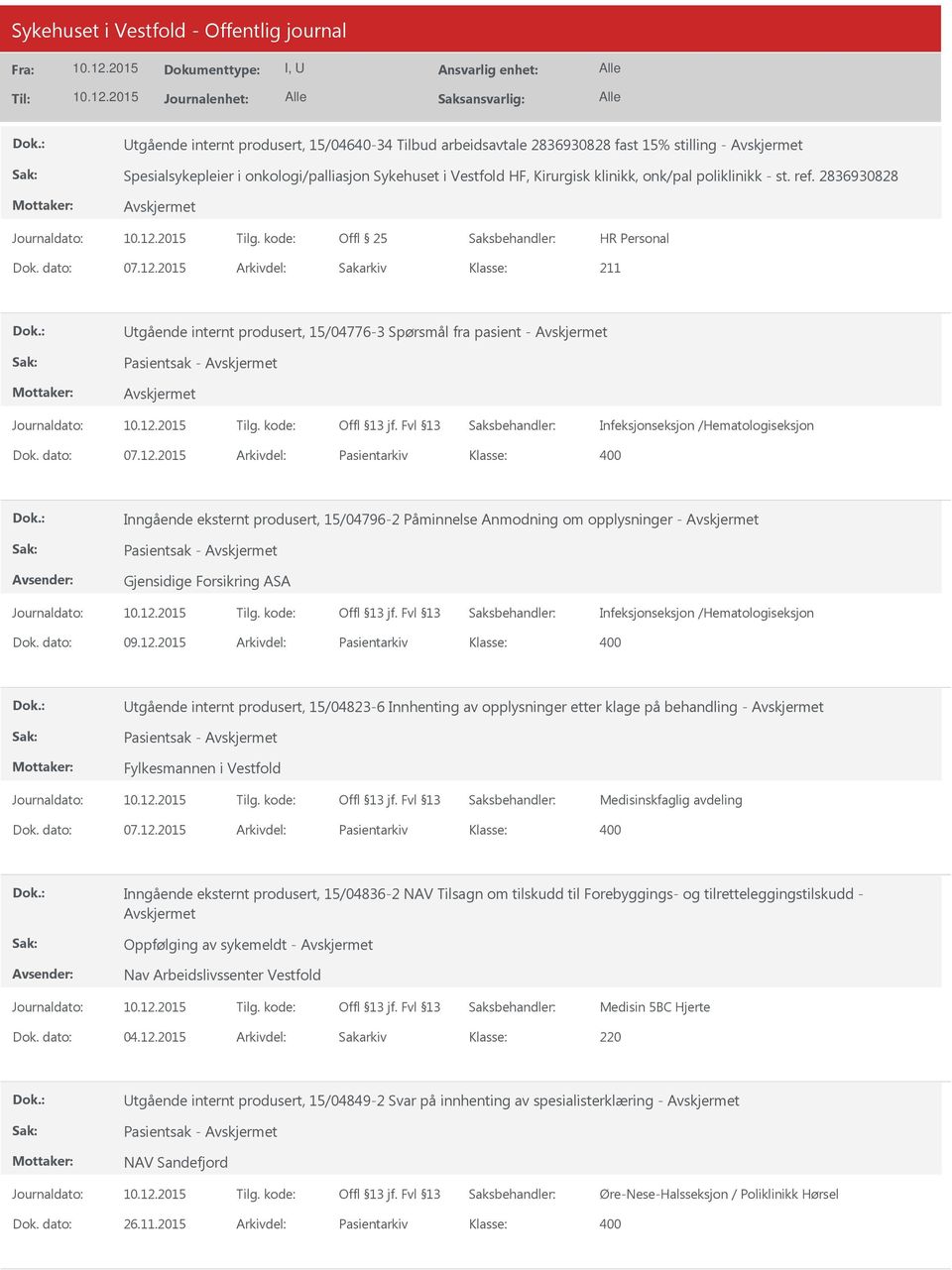 2015 Arkivdel: Pasientarkiv Inngående eksternt produsert, 15/04796-2 Påminnelse Anmodning om opplysninger - Pasientsak - Gjensidige Forsikring ASA Infeksjonseksjon /Hematologiseksjon Dok. dato: 09.12.