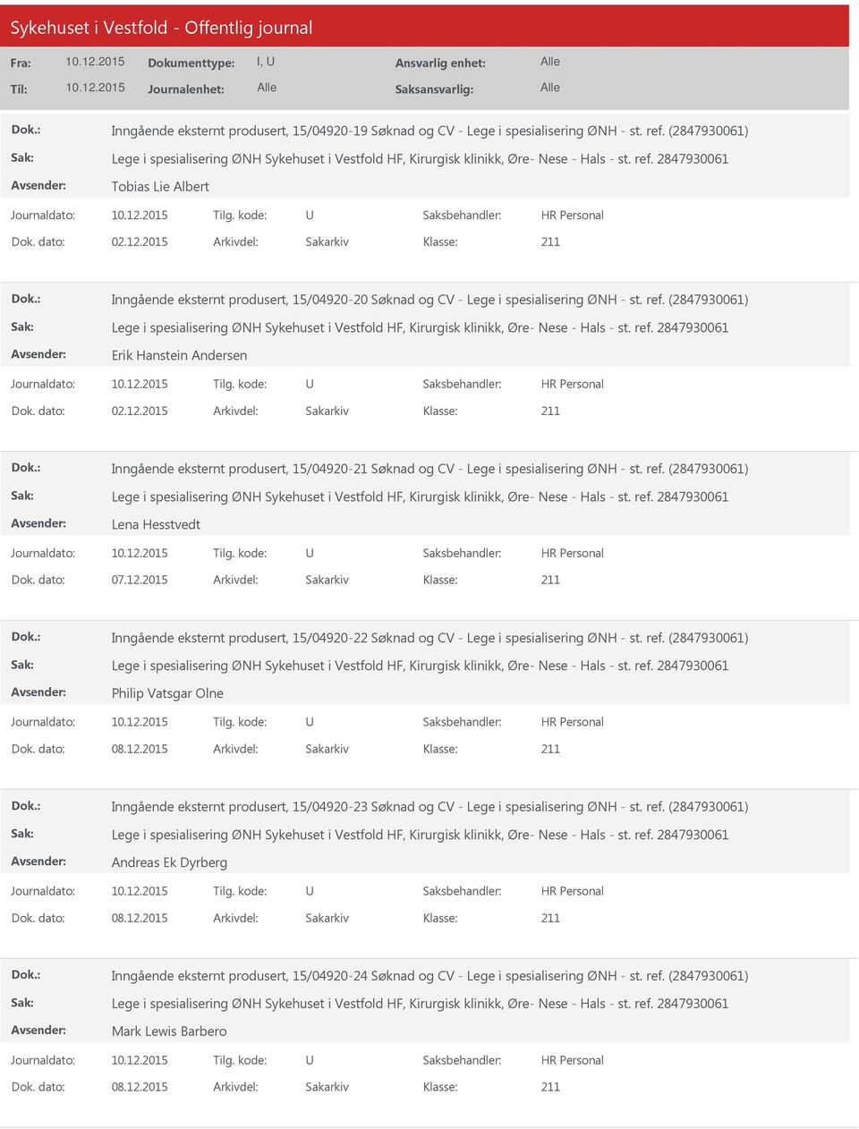 2015 Arkivdel: Sakarkiv Inngående eksternt produsert, 15/04920-21 Søknad og CV - Lege i spesialisering ØNH - st. ref.