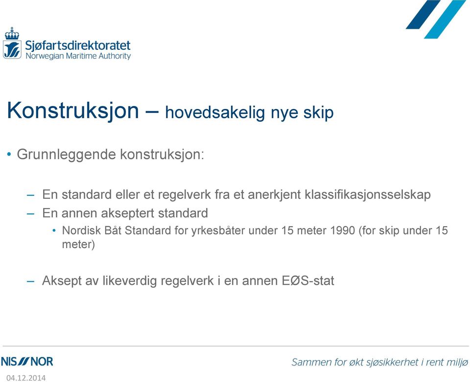 annen akseptert standard Nordisk Båt Standard for yrkesbåter under 15