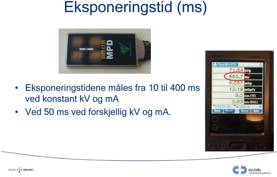 10 til 400 ms ved konstant kv