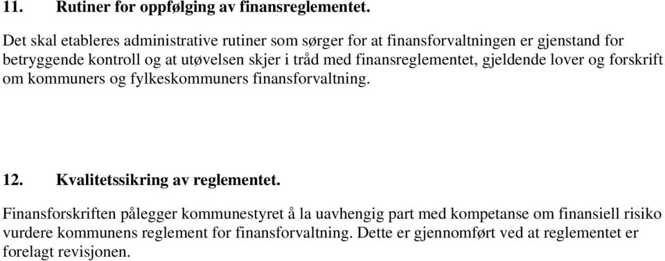 skjer i tråd med finansreglementet, gjeldende lover og forskrift om kommuners og fylkeskommuners finansforvaltning. 12.