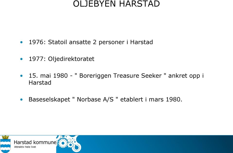 mai 1980 - " Boreriggen Treasure Seeker " ankret