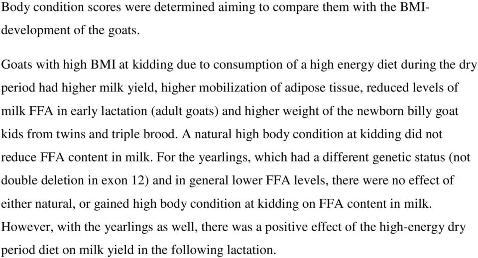 lactation (adult goats) and higher weight of the newborn billy goat kids from twins and triple brood. A natural high body condition at kidding did not reduce FFA content in milk.