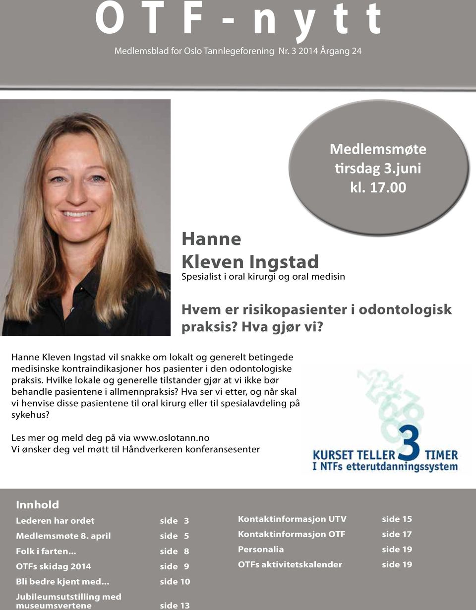 Hanne Kleven Ingstad vil snakke om lokalt og generelt betingede medisinske kontraindikasjoner hos pasienter i den odontologiske praksis.